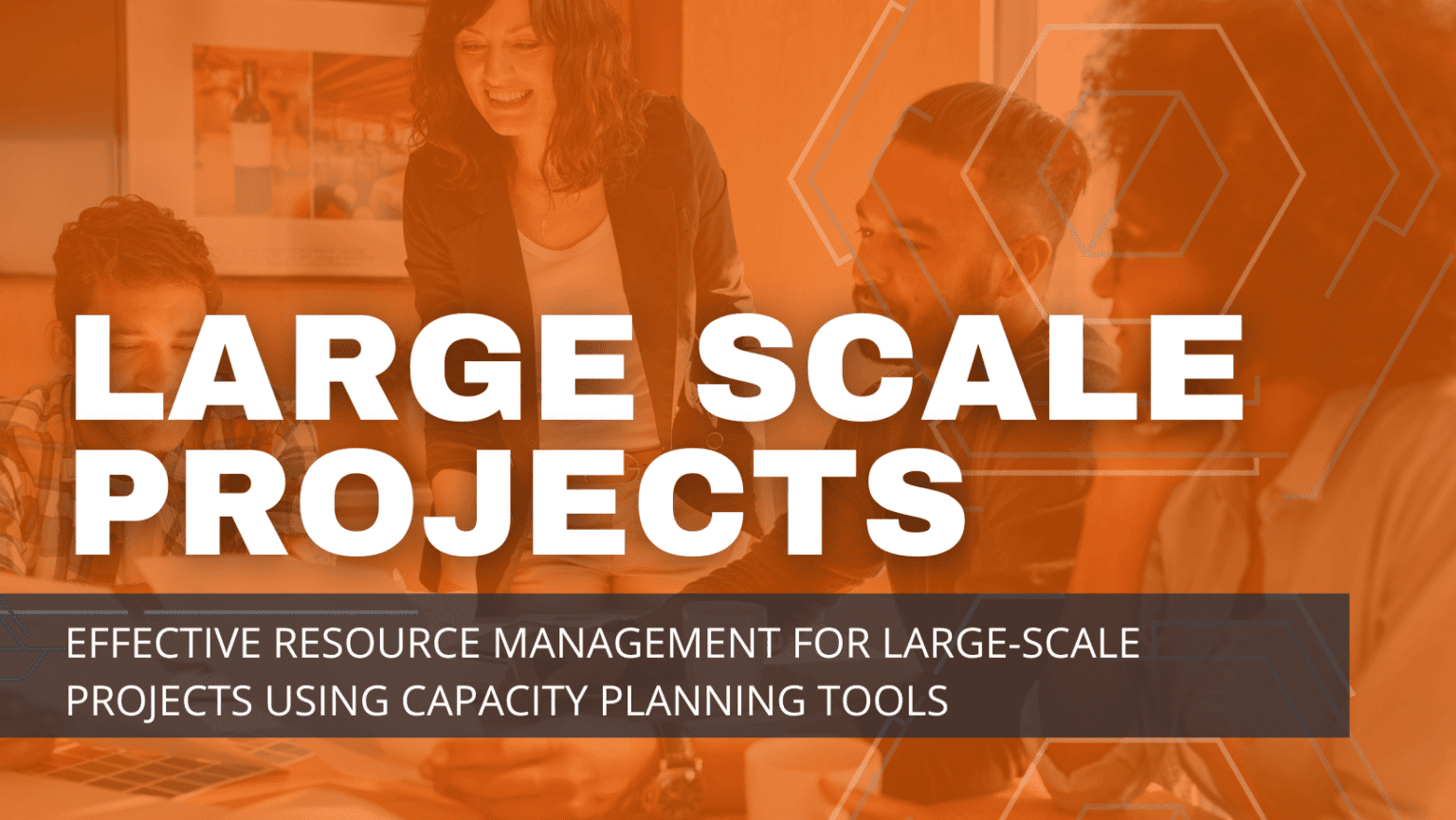 effective-resource-management-capacity-planning-for-large-scale-projects